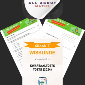 Graad 7 Wiskunde Kwartaal 3 Assessering – KABV Kurrikulum Toets met Antwoorde | Fokus op Algebra & Meetkunde